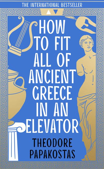 Cover image for How to Fit All of Ancient Greece in an Elevator - Theodore Papakostas, Translated by Patricia Felisa Barbeito