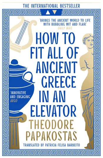 How to Fit All of Ancient Greece in an Elevator - Theodore Papakostas, Translated by Patricia Felisa Barbeito