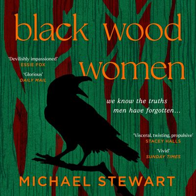 Cover image for Black Wood Women: Unabridged edition - Michael Stewart, Read by Laoise Sweeney