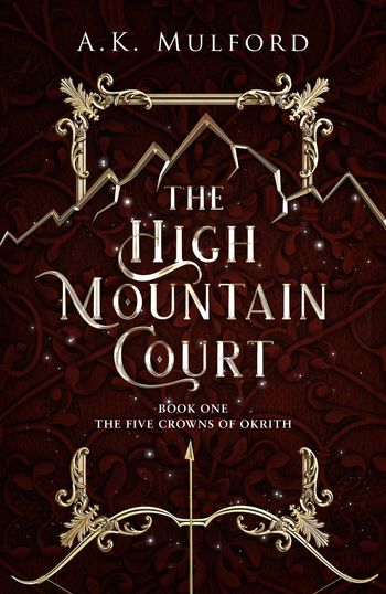 The Five Crowns of Okrith - The High Mountain Court (The Five Crowns of Okrith, Book 1) - A.K. Mulford