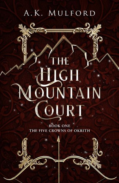 The Five Crowns of Okrith - The High Mountain Court (The Five Crowns of Okrith, Book 1) - A.K. Mulford