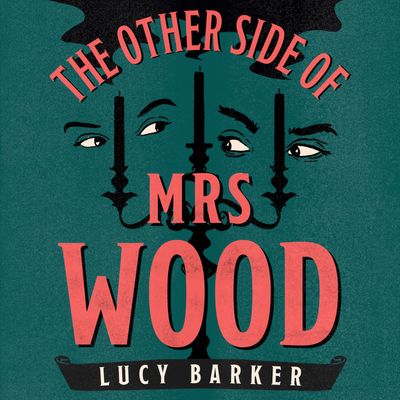 The Other Side of Mrs Wood: Unabridged edition - Lucy Barker, Read by Tracy-Ann Oberman