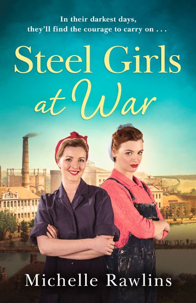 The Steel Girls - Steel Girls at War - Michelle Rawlins