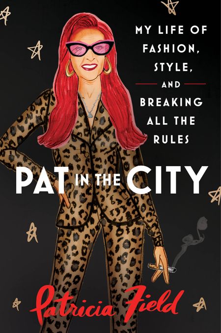 Cover image for Pat in the City: My Life of Fashion, Style and Breaking All the Rules - Patricia Field