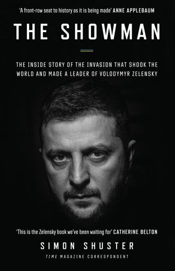 The Showman: The Inside Story of the Invasion That Shook the World and Made a Leader of Volodymyr Zelensky - Simon Shuster