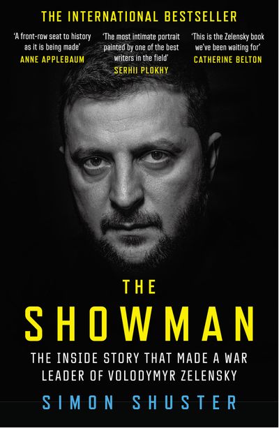Cover image for The Showman: The Inside Story That Made a War Leader of Volodymyr Zelensky - Simon Shuster