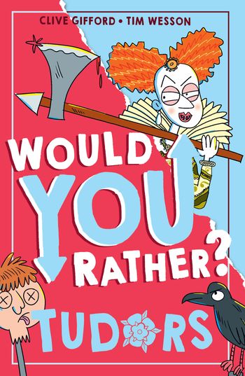Would You Rather? - Tudors (Would You Rather?, Book 5) - Clive Gifford, Illustrated by Tim Wesson