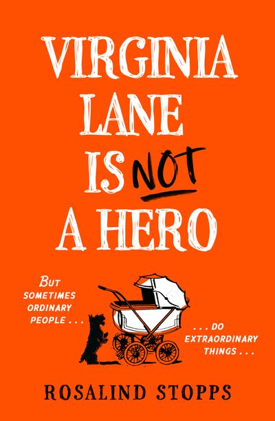 Virginia Lane is Not a Hero - Rosalind Stopps