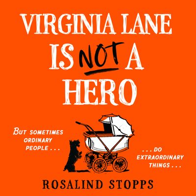 Virginia Lane is Not a Hero: Unabridged edition - Rosalind Stopps, Read by to be announced