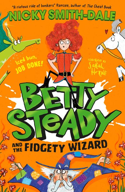 Cover image for Betty Steady - Betty Steady and the Fidgety Wizard (Betty Steady, Book 3) - Nicky Smith-Dale, Illustrated by Sarah Horne