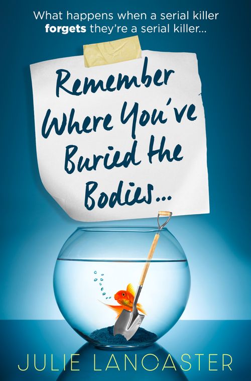 Remember Where You’ve Buried the Bodies, Fiction – Crime and , Paperback, Julie Lancaster