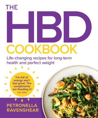 The HBD Cookbook: Life-changing recipes for long-term health and perfect weight - Petronella Ravenshear