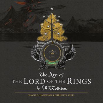 The Art of the Lord of the Rings - J. R. R. Tolkien, Edited by Wayne G. Hammond and Christina Scull