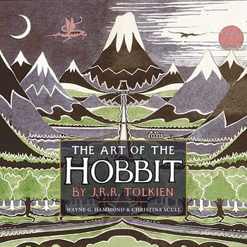The Art of the Hobbit - J. R. R. Tolkien, Edited by Wayne G. Hammond and Christina Scull