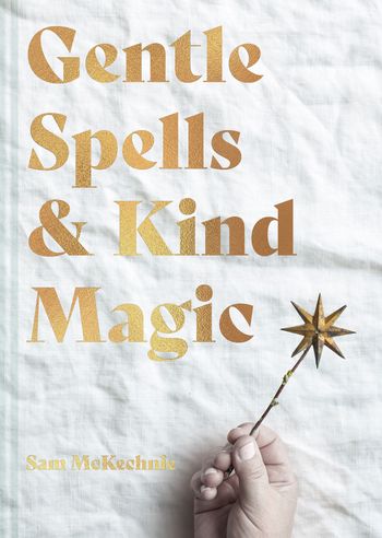 Cover image for Gentle Spells & Kind Magic - Sam McKechnie