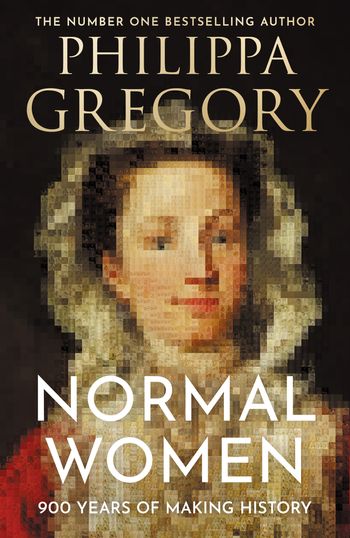 Normal Women: 900 Years of Making History - Philippa Gregory