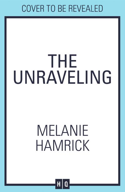 The Unraveling - Melanie Hamrick
