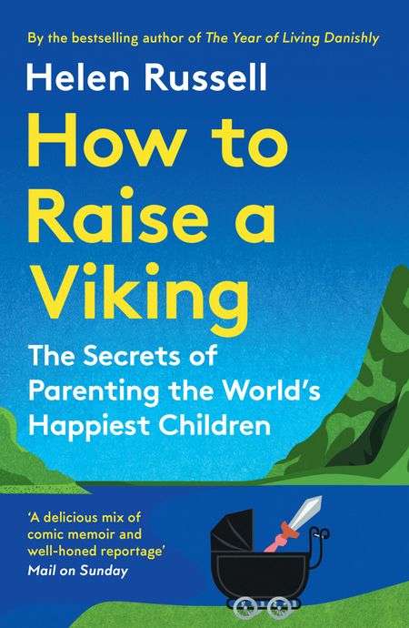 Cover image for How to Raise a Viking: The Secrets of Parenting the World’s Happiest Children - Helen Russell