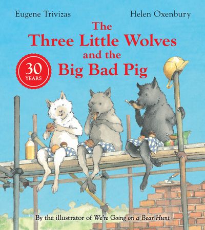 Three Little Wolves And The Big Bad Pig: Anniversary edition