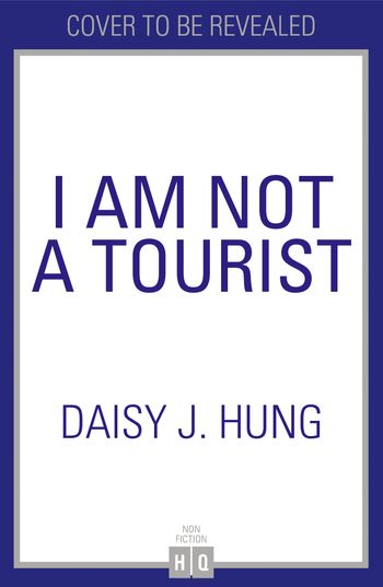 I Am Not a Tourist - Daisy J. Hung