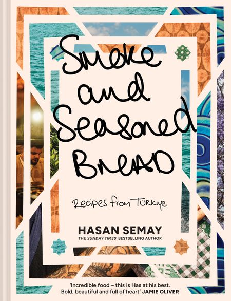 Cover image for Smoke and Seasoned Bread: Recipes from Türkiye - Hasan Semay