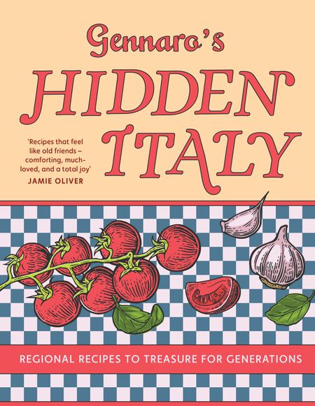 Cover image for Gennaro’s Hidden Italy: Regional recipes to treasure for generations - Gennaro Contaldo