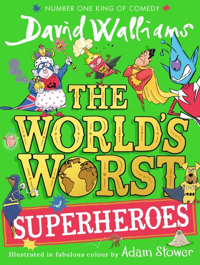 Cover image for The World’s Worst - The World’s Worst Superheroes (The World’s Worst) - David Walliams, Illustrated by Adam Stower