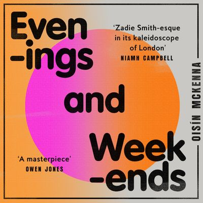 Evenings and Weekends: Unabridged edition - Oisín McKenna, Read by Isabel Adomakoh Young