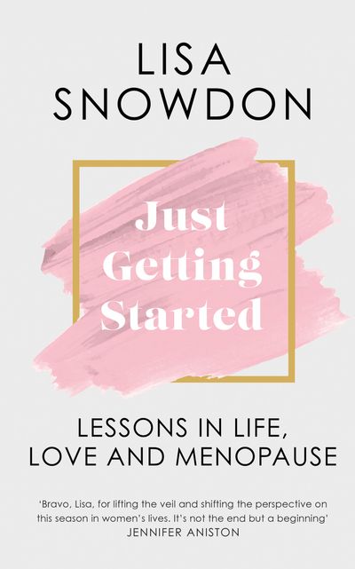 Cover image for Just Getting Started: Lessons in life, love and menopause - Lisa Snowdon