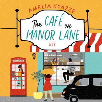 The Café on Manor Lane: Unabridged edition - Amelia Kyazze, Read by Jane Ajia