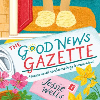 The Good News Gazette - The Good News Gazette (The Good News Gazette, Book 1): Unabridged edition - Jessie Wells, Read by Sarah Lambie
