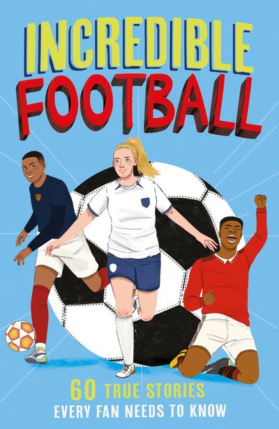 Incredible Sports Stories - Incredible Football (Incredible Sports Stories, Book 2) - Clive Gifford, Illustrated by Lu Andrade