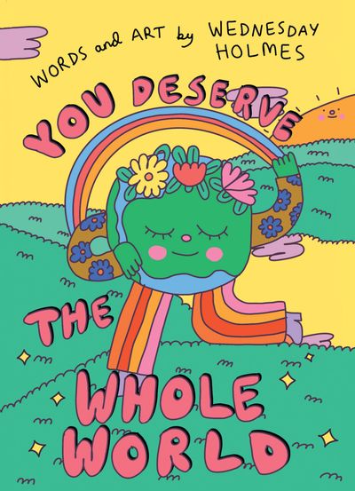 You Deserve the Whole World - Wednesday Holmes