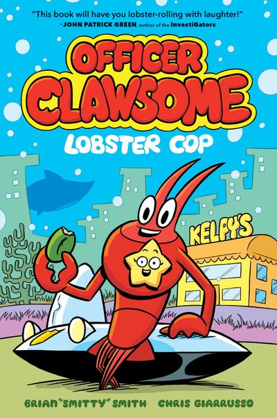 Officer Clawsome - Officer Clawsome: Lobster Cop (Officer Clawsome, Book 1) - Brian "Smitty" Smith, Illustrated by Chris Giarrusso
