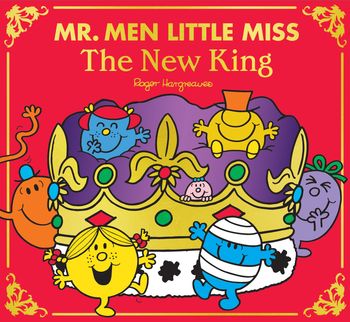 Mr. Men Little Miss - Mr Men Little Miss: The New King (Mr. Men Little Miss) - Adam Hargreaves