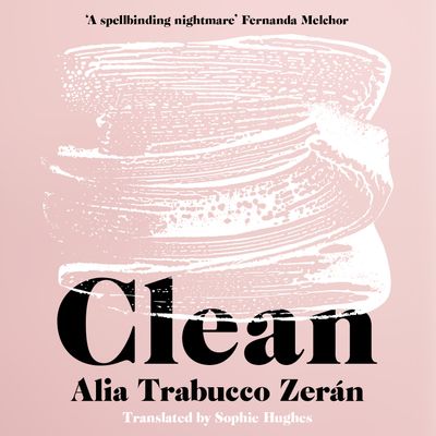  - Alia Trabucco Zerán, Translated by Sophie Hughes, Read by Silvana Kane