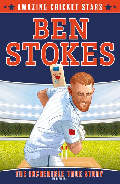 Amazing Cricket Stars - Ben Stokes (Amazing Cricket Stars, Book 1) - Clive Gifford, Illustrated by Carl Pearce