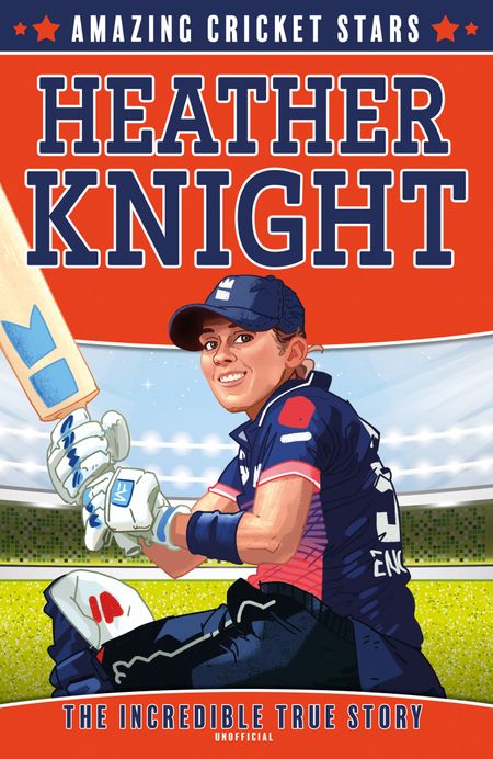 Cover image for Amazing Cricket Stars - Heather Knight (Amazing Cricket Stars, Book 3) - Clive Gifford, Illustrated by Carl Pearce