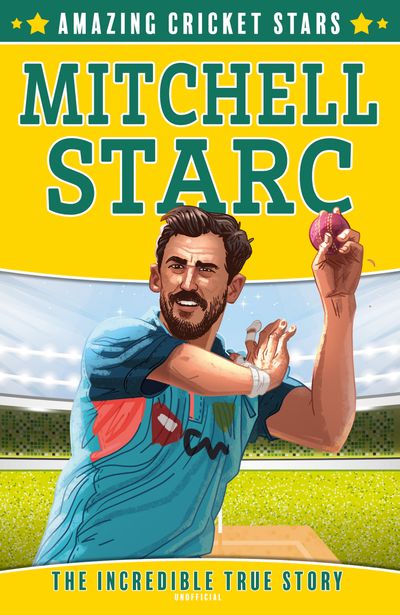 Amazing Cricket Stars - Mitchell Starc (Amazing Cricket Stars, Book 4) - Clive Gifford, Illustrated by Carl Pearce