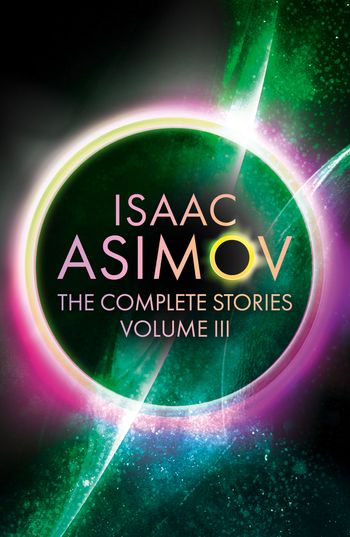 The Complete Stories Volume III - Isaac Asimov
