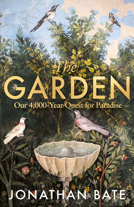 Cover image for The Garden: Our 4,000 Year Quest for Paradise - Jonathan Bate