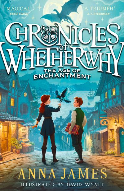 Chronicles of Whetherwhy: The Age of Enchantment - Anna James, Illustrated by David Wyatt