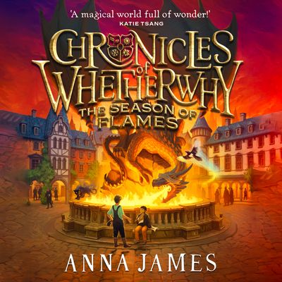 Cover image for Chronicles of Whetherwhy - Chronicles of Whetherwhy (2) – Chronicles of Whetherwhy: The Season of Flames: Unabridged edition - Anna James, Read by To Be Confirmed
