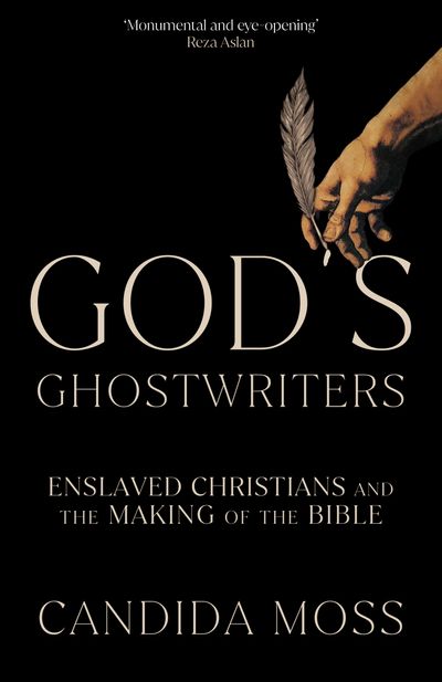 God’s Ghostwriters - Candida Moss