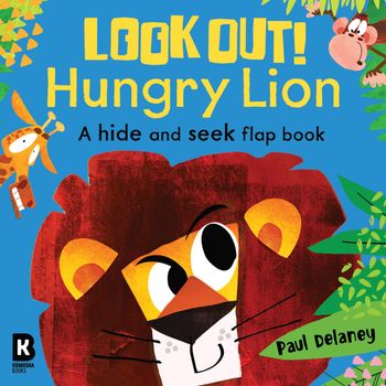 Look Out! Hungry Animals - Look Out! Hungry Lion (Look Out! Hungry Animals) - Paul Delaney, Illustrated by Paul Delaney