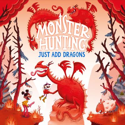 Cover image for Monster Hunting - Just Add Dragons (Monster Hunting, Book 3): Unabridged edition - Ian Mark, Illustrated by Louis Ghibault, Read by Nigel Pinklington