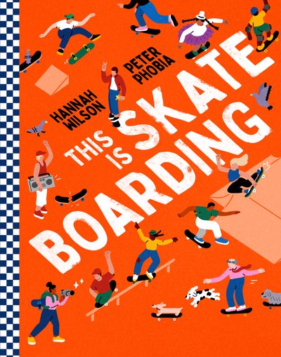 This is Skateboarding - Hannah Wilson, Illustrated by Peter Phobia