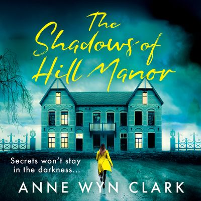 The Thriller Collection - The Shadows of Hill Manor (The Thriller Collection, Book 4): Unabridged edition - Anne Wyn Clark, Reader to be announced