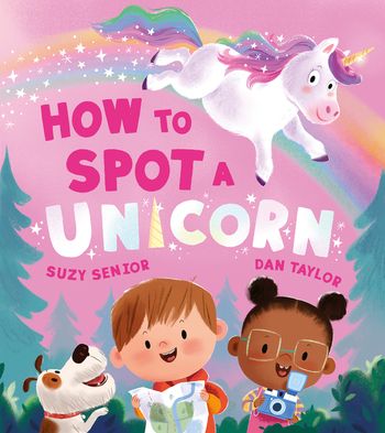 How to Spot a Unicorn - Suzy Senior, Illustrated by Dan Taylor
