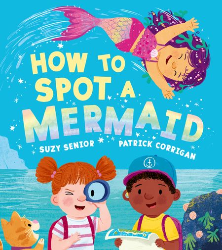 Cover image for How to Spot a Mermaid - Suzy Senior, Illustrated by Patrick Corrigan